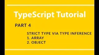 Part 4 - TypeScript - Strict Typing - Type Inference - Array & Object - Union Data Type