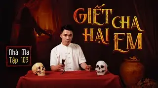 NHÀ MA TẬP 103 | BÁO CHA HẠI EM - CHUYỆN MA CÓ THẬT RÙNG RỢN - MC DUY THUẬN | FULL 4K