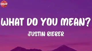 Justin Bieber - What Do You Mean? (Lyrics)