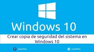 Crear copia de seguridad del sistema en Windows 10