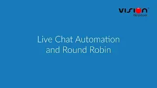 Live Chat Software Automation and Round Robin Rules - Vision Helpdesk