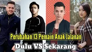Berubah Drastis...!!! 13 PEMAIN SINETRON ANAK JALANAN SETELAH 7 TAHUN BERLALU