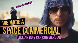 We made a commercial for Space Travels like an 80's car commercial