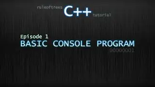 C++ Tutorial [1] - BASIC CONSOLE PROGRAM