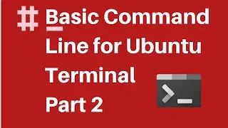 Basic Command line for Ubuntu Terminal - Part 2