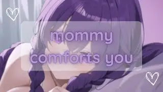 ASMR ~ mommy comforts you ♡