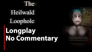 The Heilwald Loophole | Full Game | No Commentary