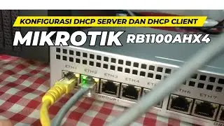 CARA KONFIGURASI DHCP SERVER DAN DHCP CLIENT PADA ROUTER MIKROTIK RB1100AHx4