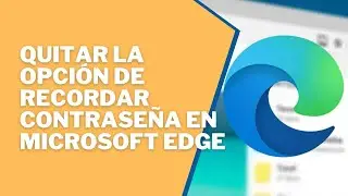 🔑 Cómo quitar la opción de recordar contraseña en Microsoft Edge 👌