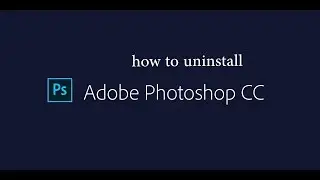 how to uninstall Adobe  Photoshop