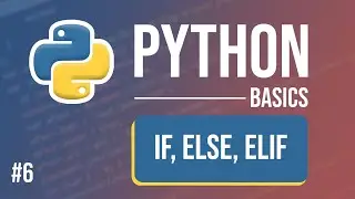 Python Tutorial - Part 6: If, Else, and Elif Statements