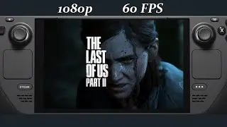 A Few Minutes of The Last of Us Part 2 On Steam Deck