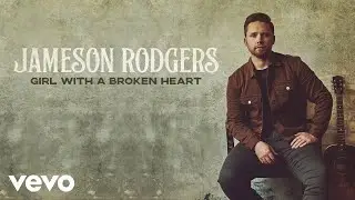 Jameson Rodgers - Girl with the Broken Heart (Audio)