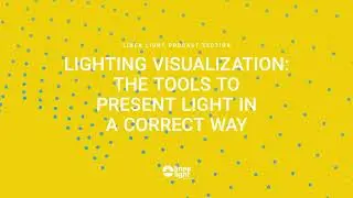 Lighting Visualization: the tools to present light in a correct way | Jelena Lazarevic