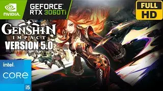 Genshin Impact (Version 5.0) | RTX 3060 Ti + i5-11400 | GAMEPLAY | 1080p 60FPS