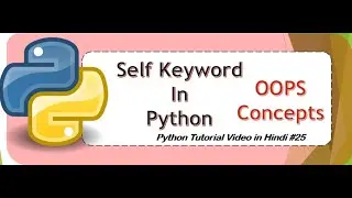 How to use SELF in Python! SELF in OOPs in Pyhton!Object Oriented Programming in Python in Hindi!#25