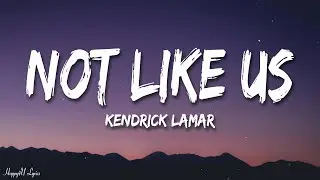 Kendrick Lamar - Not Like Us (Lyrics) Drake Diss