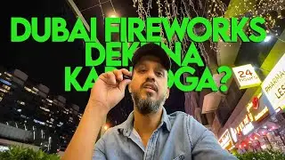 FIREWORKS AT DUBAI FRAME AND I AM LATE AGAIN I Abby Abdullah