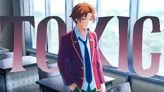 Toxic - 2WEI | Ft.Ayanokoji | Anime Edit/AMV