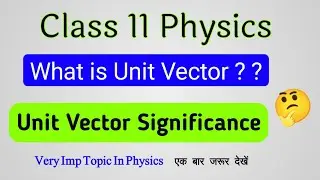 Unit Vector | Class 11 Physics || Significance Of Unit Vector #physics #science  #vector #viralvideo