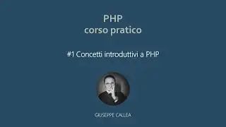 PHP corso pratico - #1 Concetti introduttivi a PHP