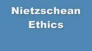 Nietzschean Ethics