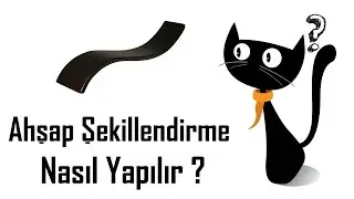 Ahşap Şekillendirme Nasıl Yapılır ?