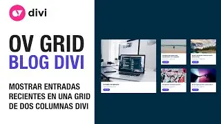 Cómo crear una composición OV GRID para las entradas recientes con el módulo blog de divi