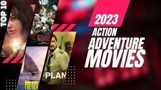 Top 10 Best Action Adventure Movies of 2023