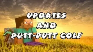 Minecraft: Updates and Putt-Putt Golf [General Discussion]