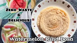 Exciting Breakfast Ideas: Watermelon Rind Dosa You Must Try!