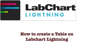 How to create a Table on Labchart Lightning