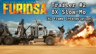 FURIOSA : TRAILER #2 ｜8X Slow-Mo (4K AI Frame Interpolation)
