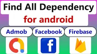 How to find all dependency for android | Facebook Dependency | Google Admob | Firebase Dependency