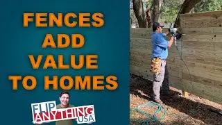 Fences add Value to Homes and Investment Properties Flip Anything USA