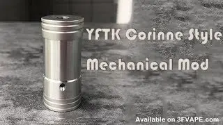 YFTK Corinne Style Mechanical Mod