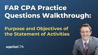 FAR CPA Practice Questions: Purpose and Objectives of the Statement of Activities