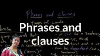 What are Phrases and Clauses: Kinds of Clauses in English Grammar Class Sixth