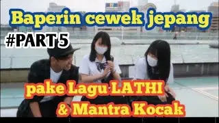 Baperin Cewek Jepang Pake Lagu LATHI dan Mantra Kocak