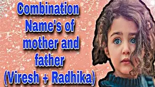 Combination Name Of Father And Mother| Boy/Girl Names| पिता और माता का संयोजन नाम| Hindu Baby Name's