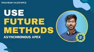 Use Future Methods , Asynchronous Apex , salesforce trailhead by techlok