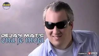 Dejan Matic   Ona je moja 2013