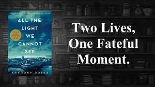 All the Light We Cannot See: A Complete Story Summary & Analysis