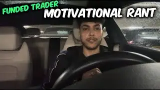 Trader Motivational Rant - You WILL Get Funded!