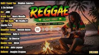 Reggae Island Vibes 2026 | Chill Relax Good Vibes Playlist