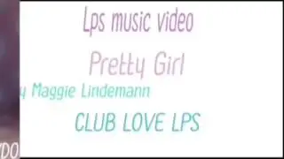 Lps : pretty girl [ lps music video]