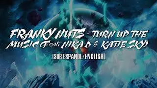 Franky Nuts - Turn Up The Music (feat. Nika D & Katie Sky ) ||• Sub Español/English •|| ♥️✨❄️