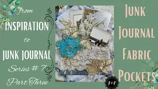 from INSPIRATION to JUNK JOURNAL💗! Series No. 7  Part Three - Junk Journal Fabric Pockets!