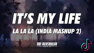 IT'S MY LIFE X LA LA LA (INDIA MASHUP 2) TIKTOK | ABI REKSADEVA REMIX