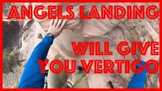 Angels Landing Will Give You Vertigo